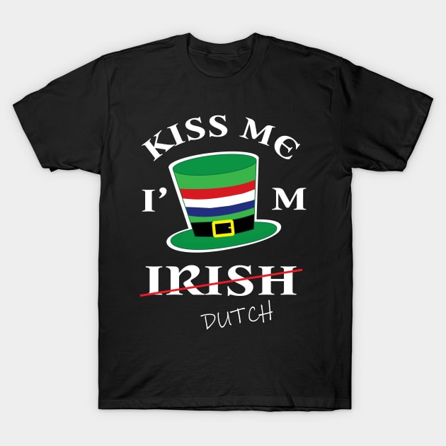 Kiss Me I'm not Irish T-Shirt Funny Netherlands St Patrick's T-Shirt by ayelandco